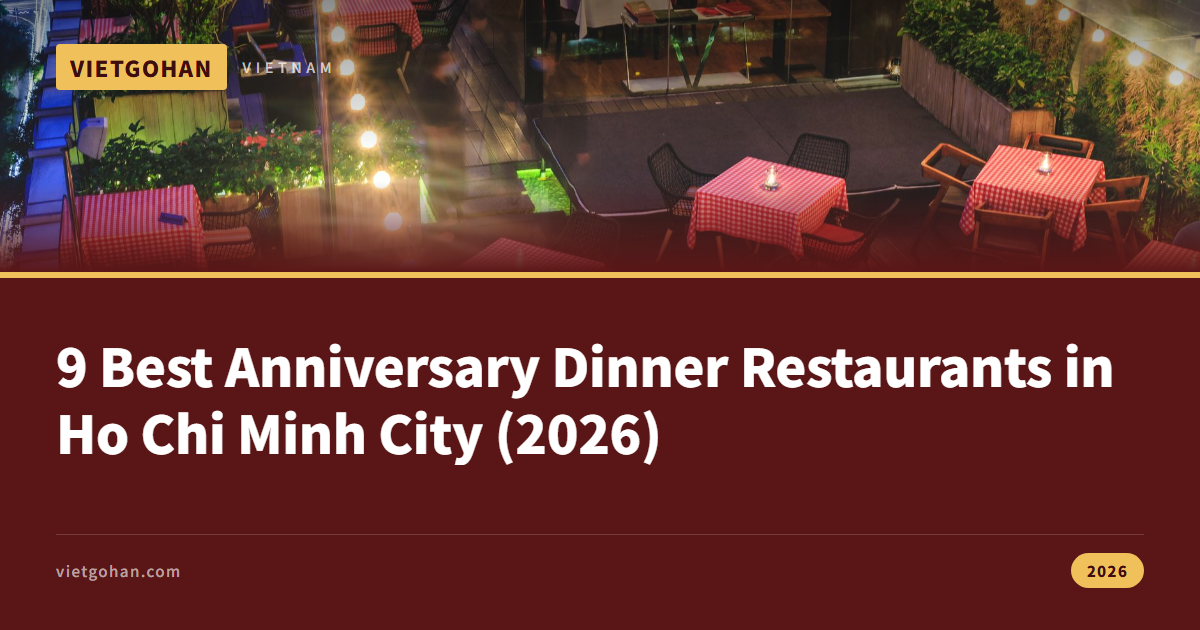 9 Best Anniversary Dinner Restaurants in Ho Chi Minh City (2026)